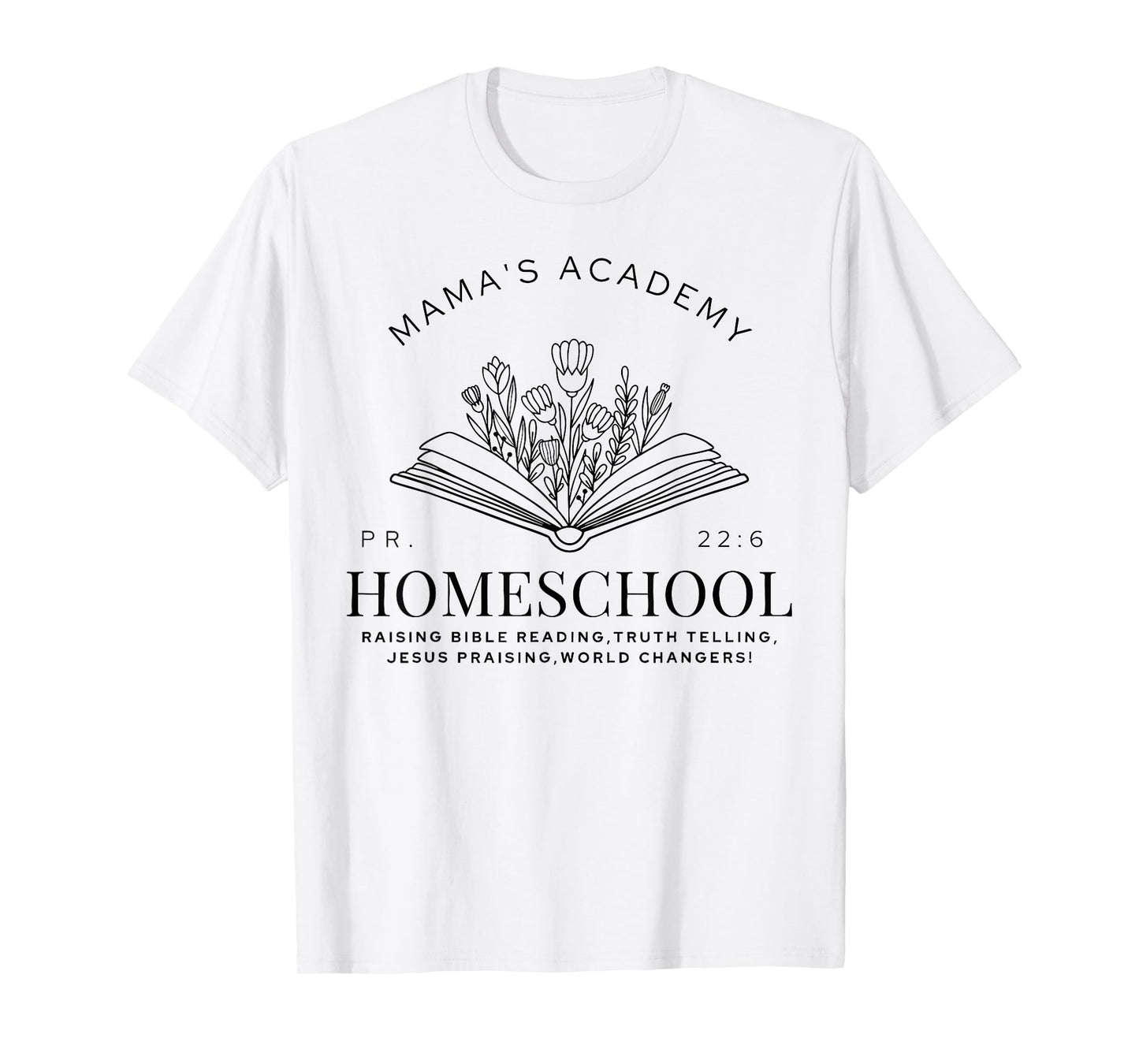 Homeschool Mama Mama's Academy Homeschooling Mom Christian T-Shirt