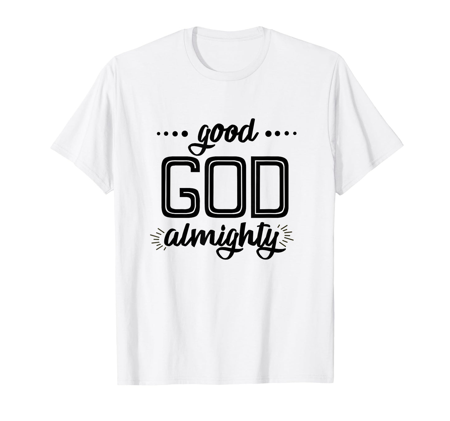 Good God Almighty (black letters) T-Shirt