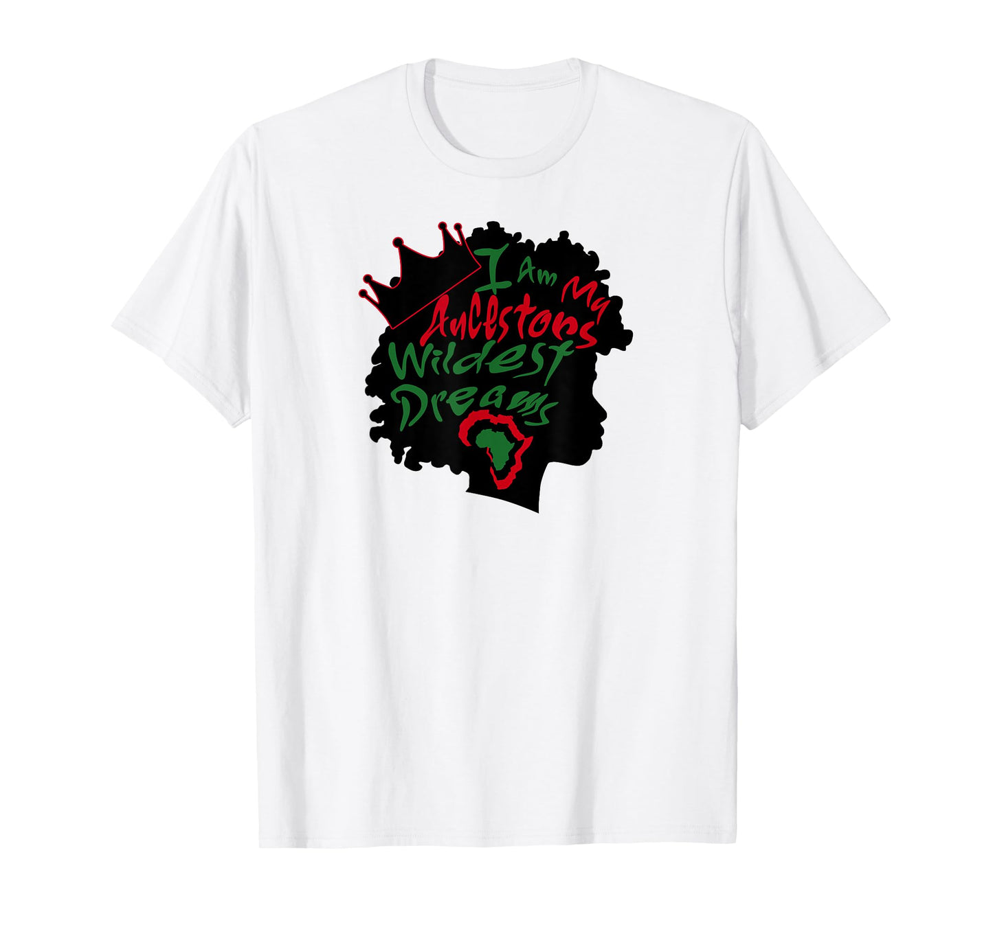 I Am My Ancestors Wildest Dreams Black Girl Magic T-Shirt T-Shirt