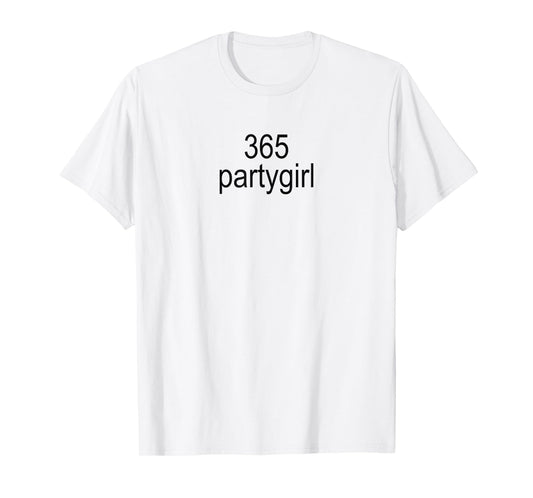 365 Partygirl Brat Joke T-Shirt