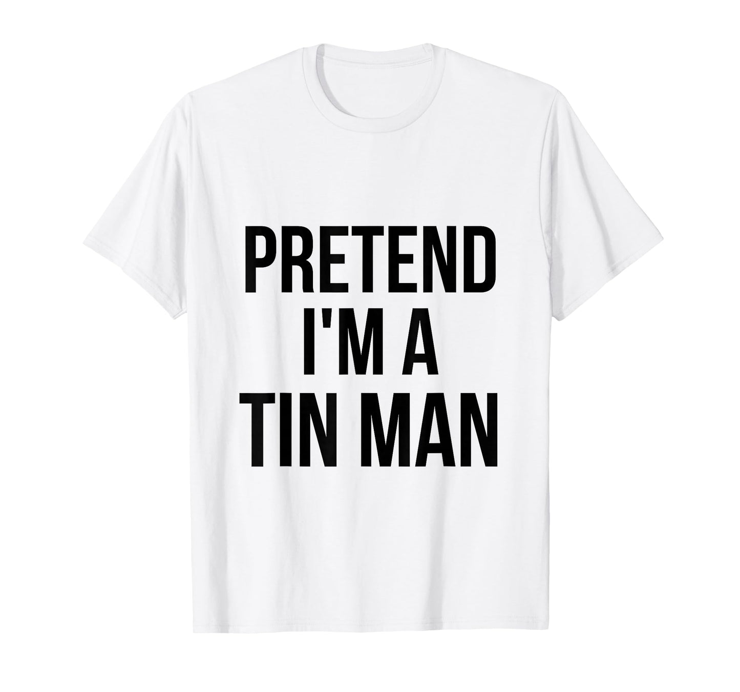 Pretend I'm a Tin Man DIY Halloween Costume Retro Tinman Oz T-Shirt