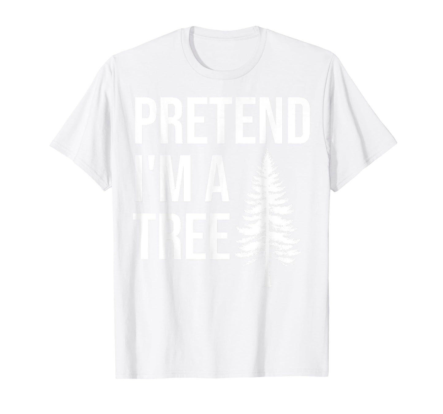 Pretend Im a Tree Lazy Halloween Costume Party Adult Kids T-Shirt