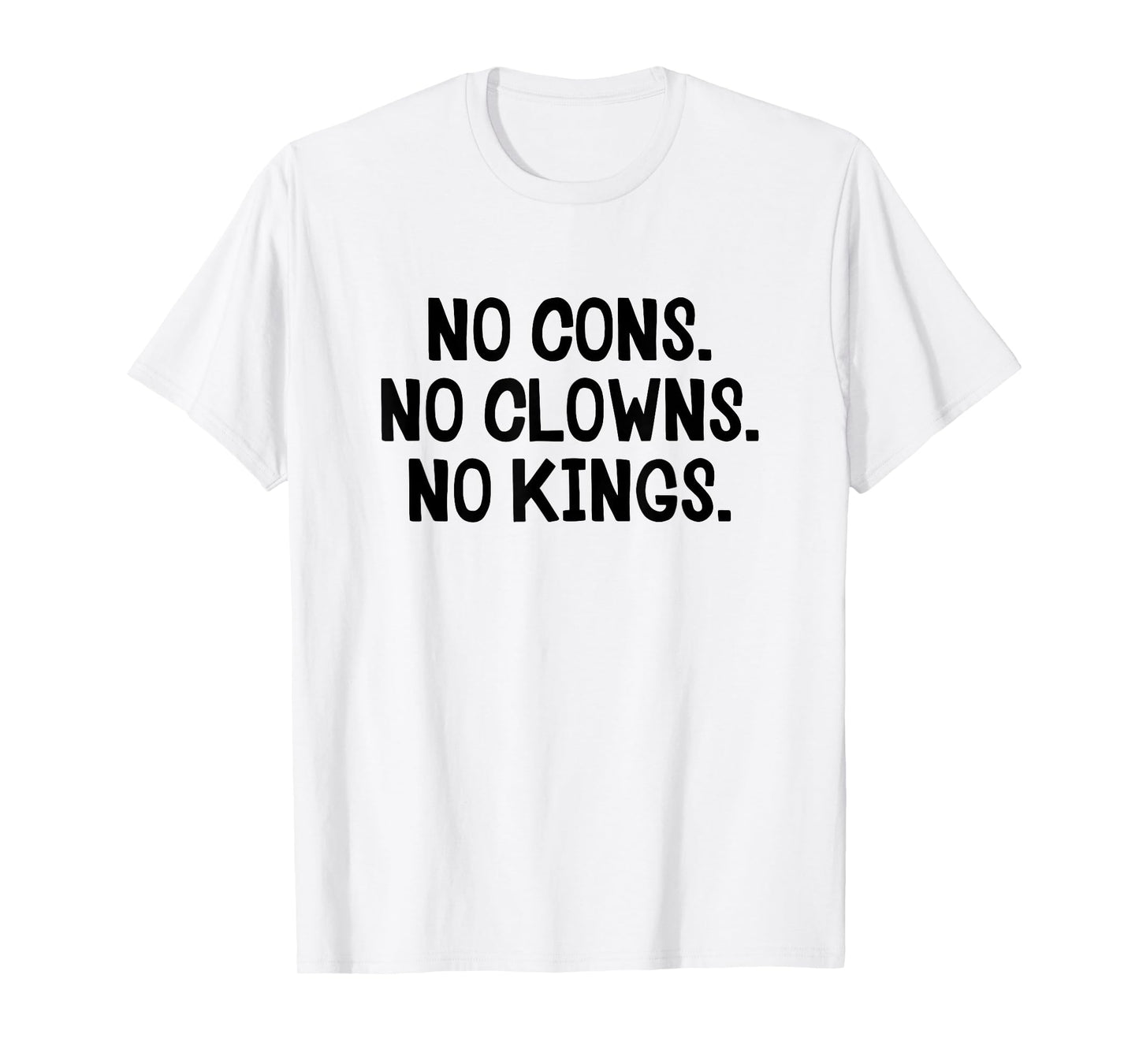 No Cons No Clowns No Kings T-Shirt