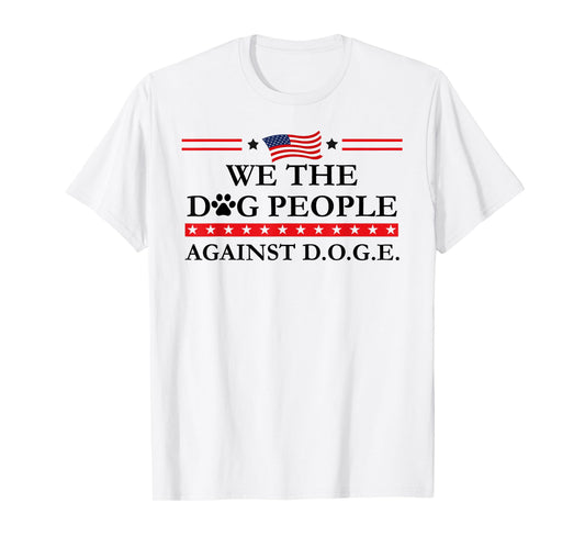 Dogs Against Doge Sign,Even My Dog Hates D.O.G.E. Stop DOGE Men Women T-Shirt