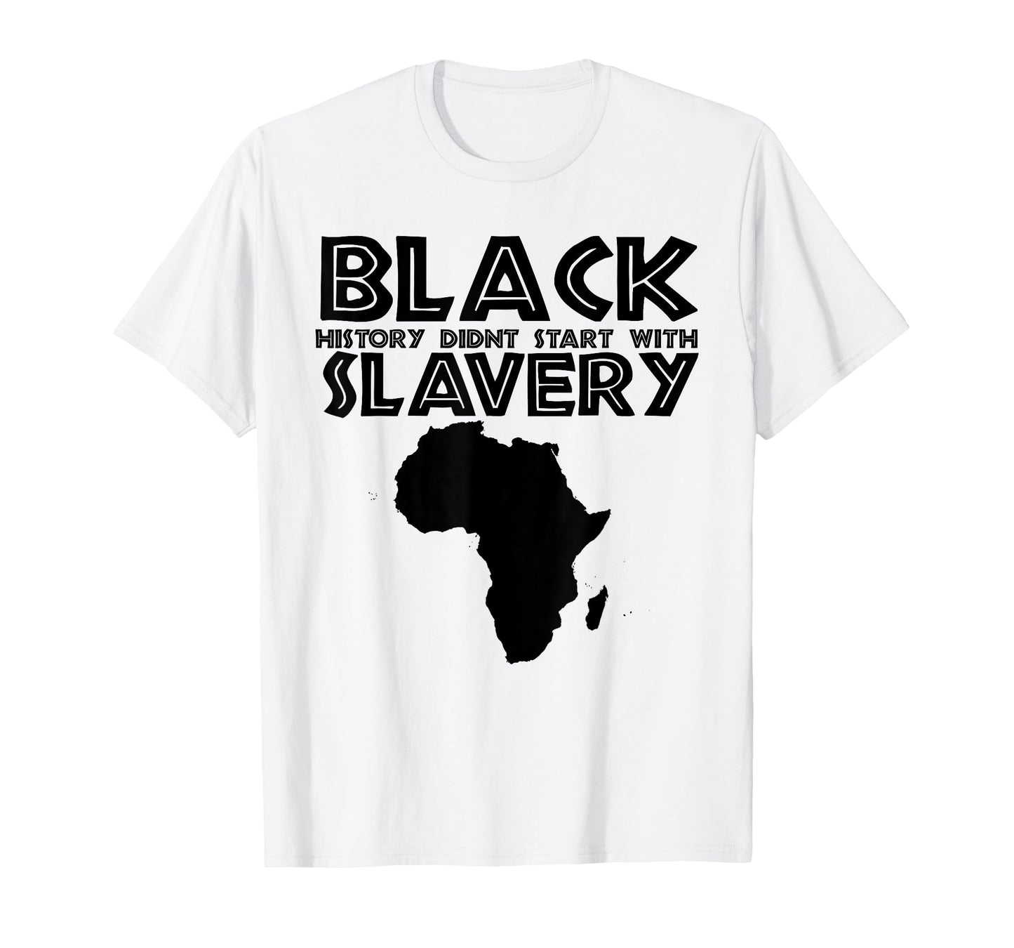 Black History Didn't Start With Slavery T-Shirt
