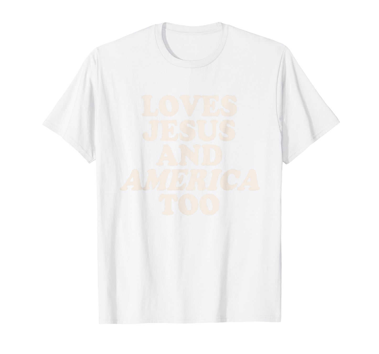 Loves Jesus and American Too Red White & Blue 4th of July T-Shirt
