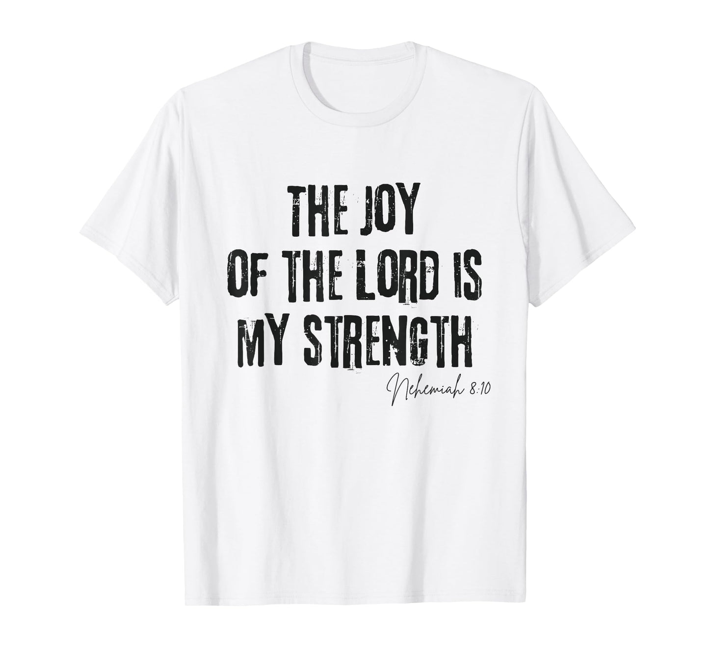 The Joy of the Lord Is My Strength Nehemiah 8:10 Bible Faith T-Shirt