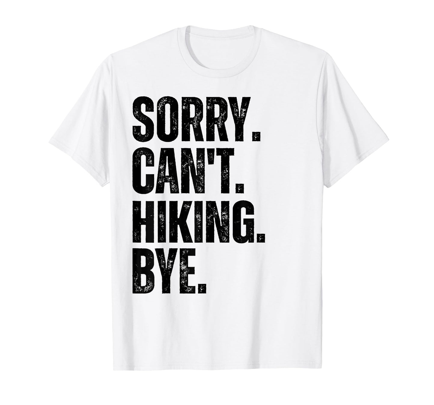 Sorry Can't Hiking Bye T-Shirt
