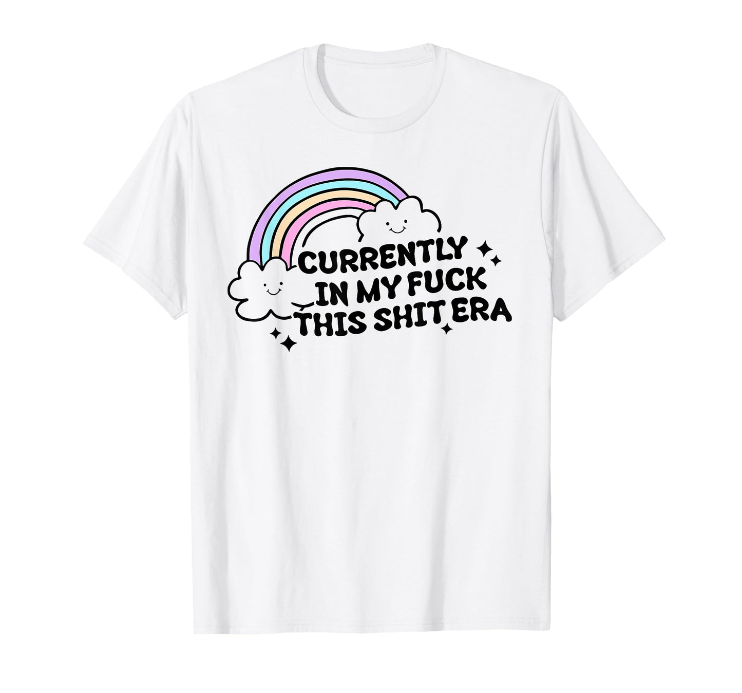 Currently In My F@#k This Shit Era Sarcastic T-Shirt