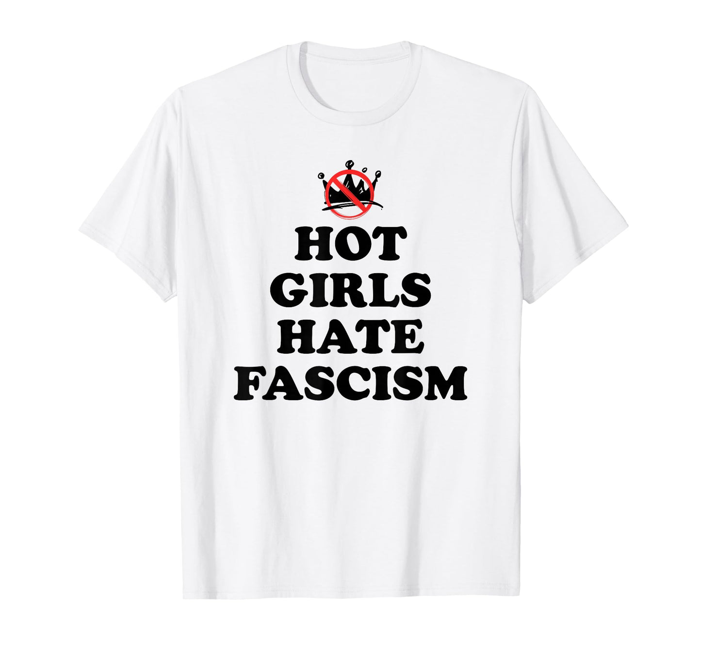 Hot Girls Hate Fascism Resist Anti Fascism Fall of Fascism T-Shirt