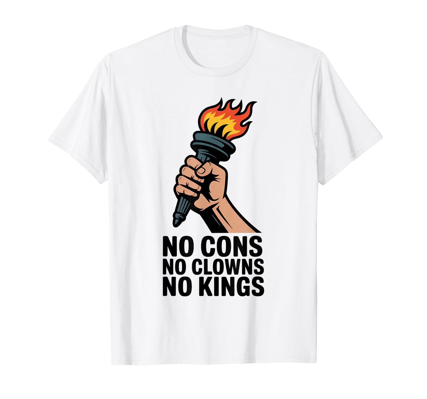 No Cons No Clowns No Kings Freedom Torch Flame Protest Quote T-Shirt