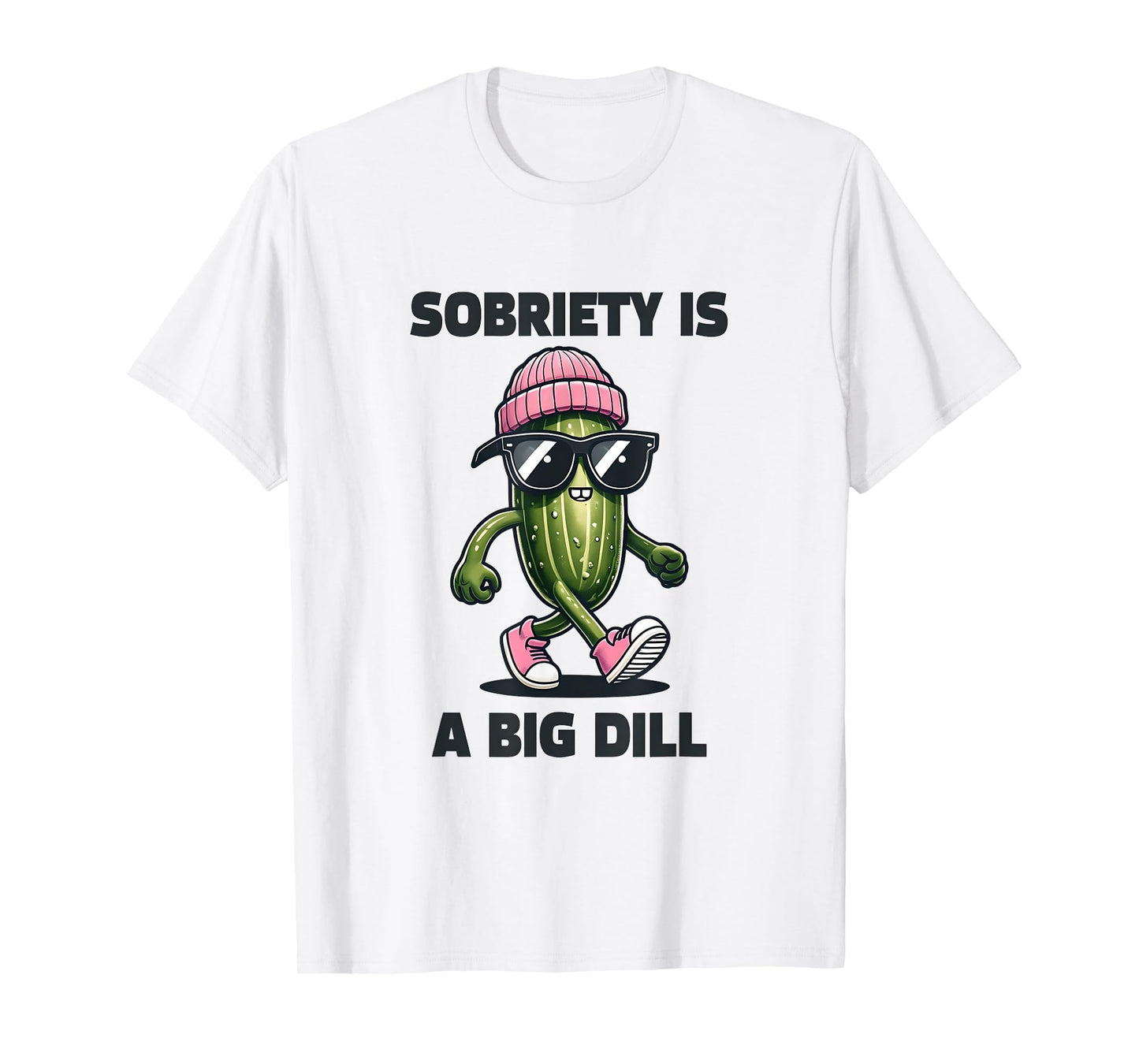 Sobriety Is A Big Dill Sober Drug Alcohol Addiction Recovery T-Shirt