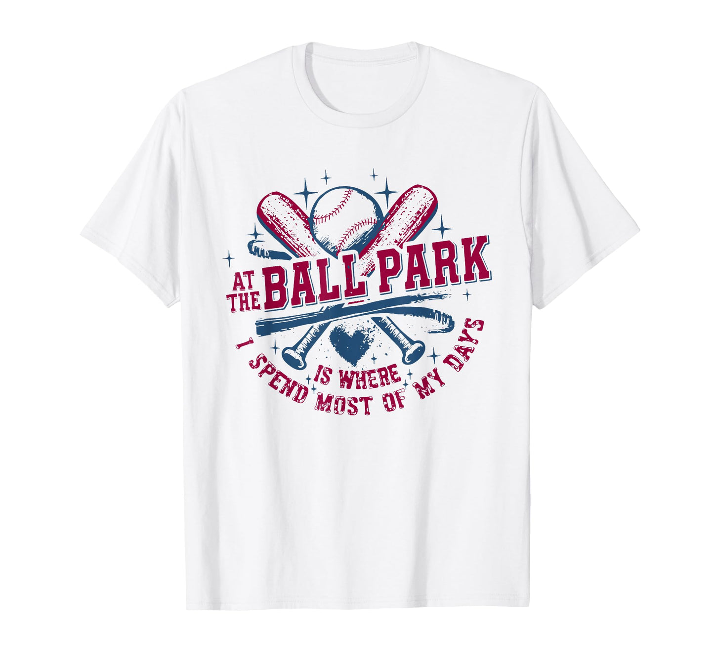 At The Ballpark Is Where I Spend Most of My Days T-Shirt