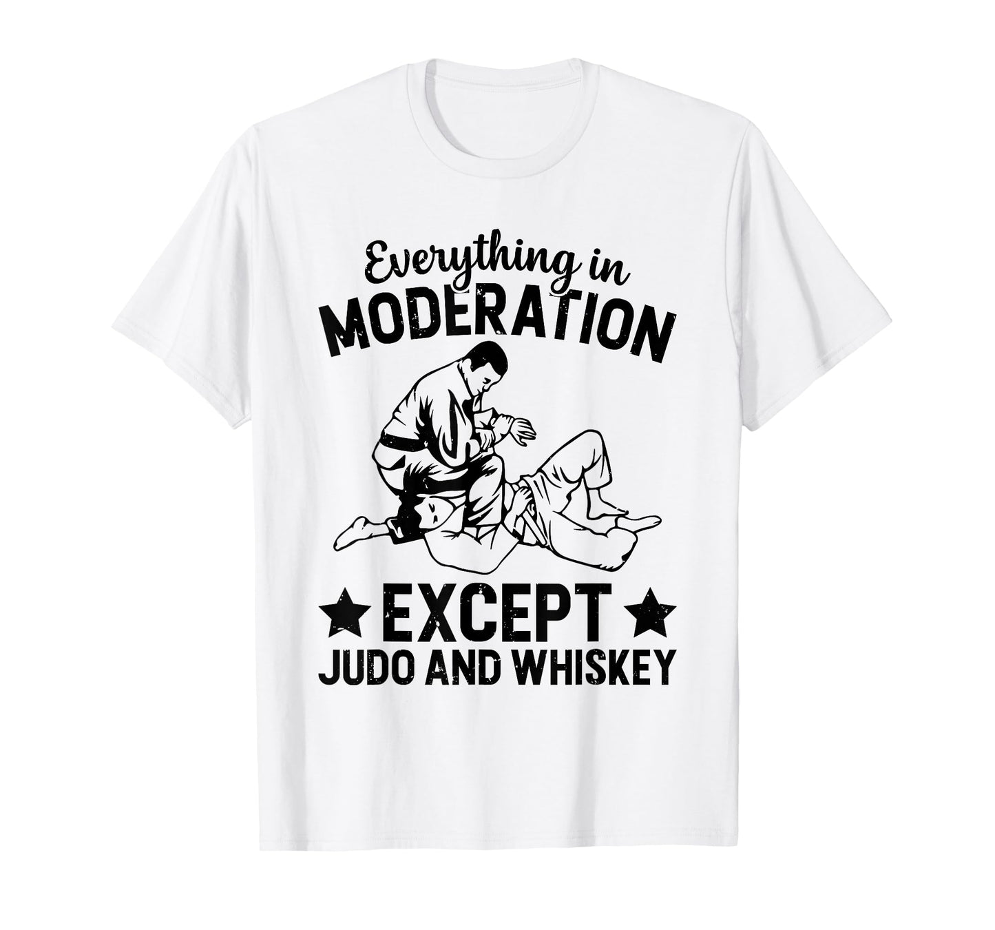 Everything in moderation except Judo and whiskey - Judo T-Shirt