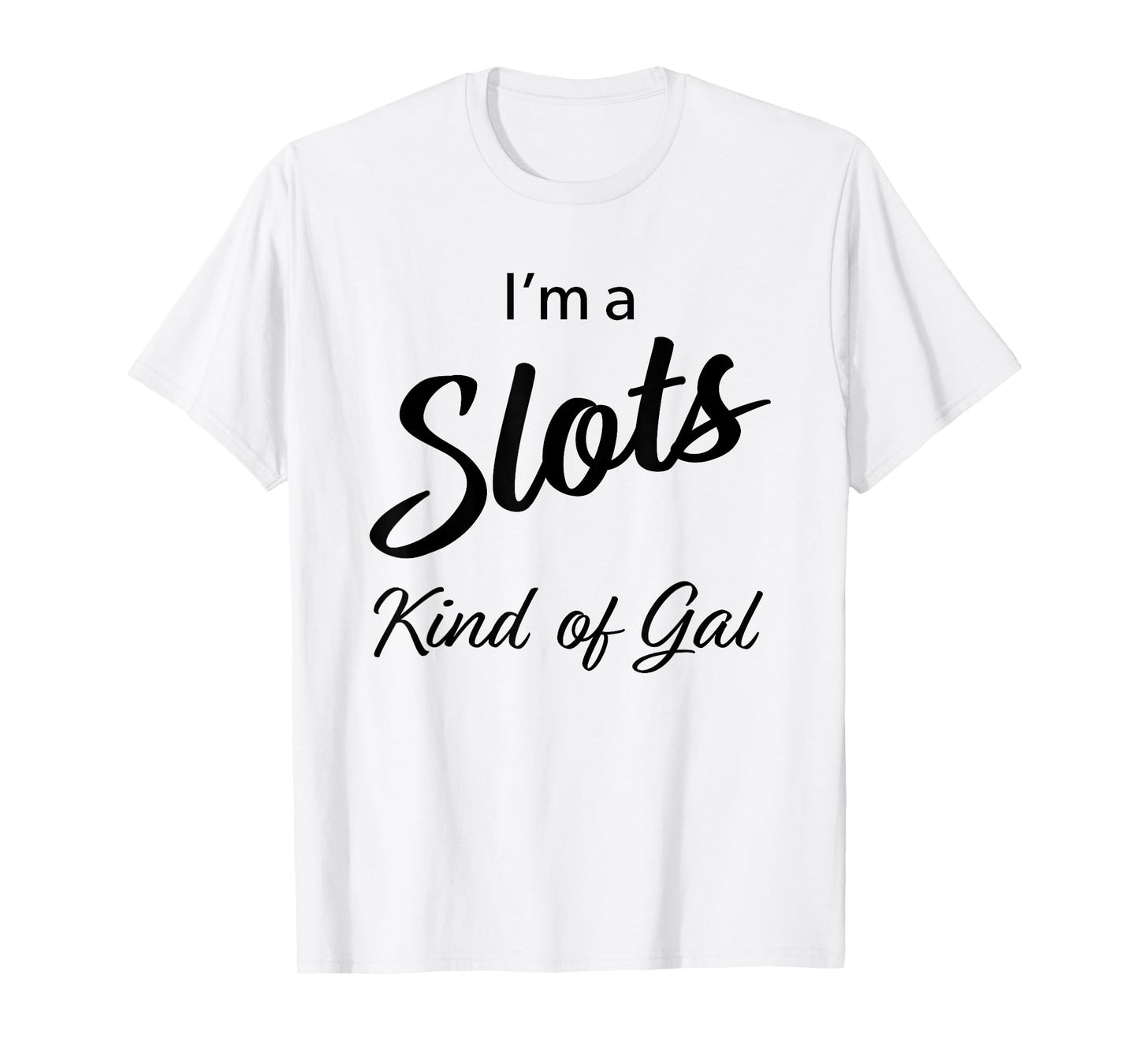 Funny Slots Gal Gambling TShirt Cute Casino Women Gift Tee T-Shirt