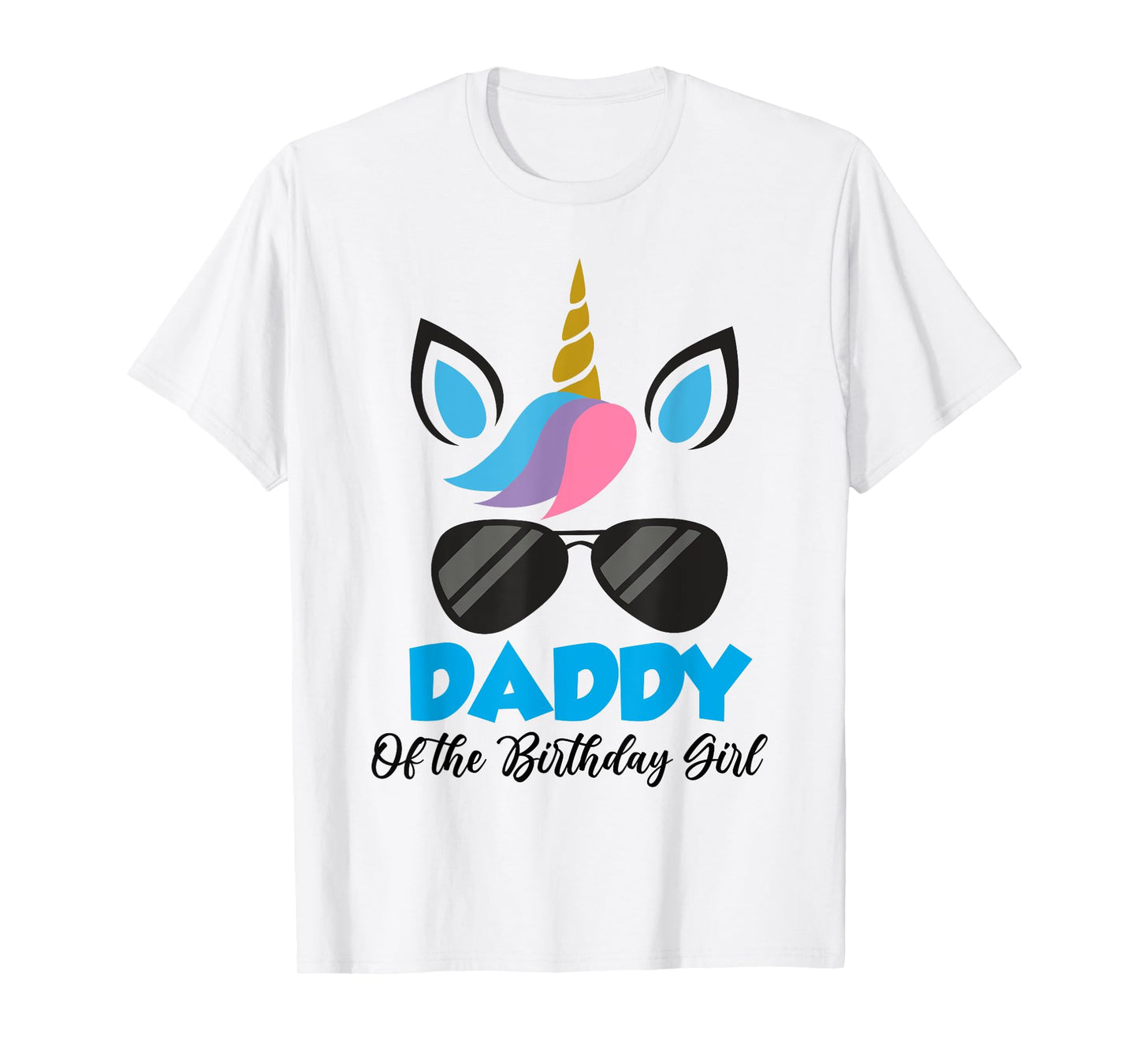 Unicorn Daddy of the Birthday Girl Shirt Matching Party Tee T-Shirt