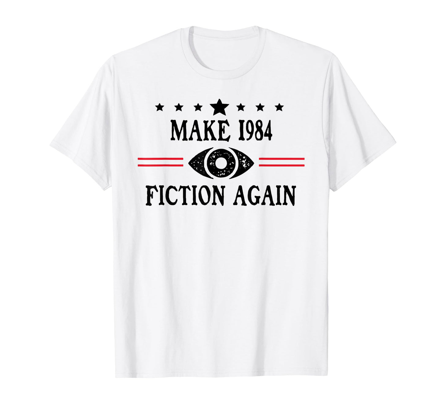 Make 1984 Fiction Again Sign Big Brother is Watching You T-Shirt