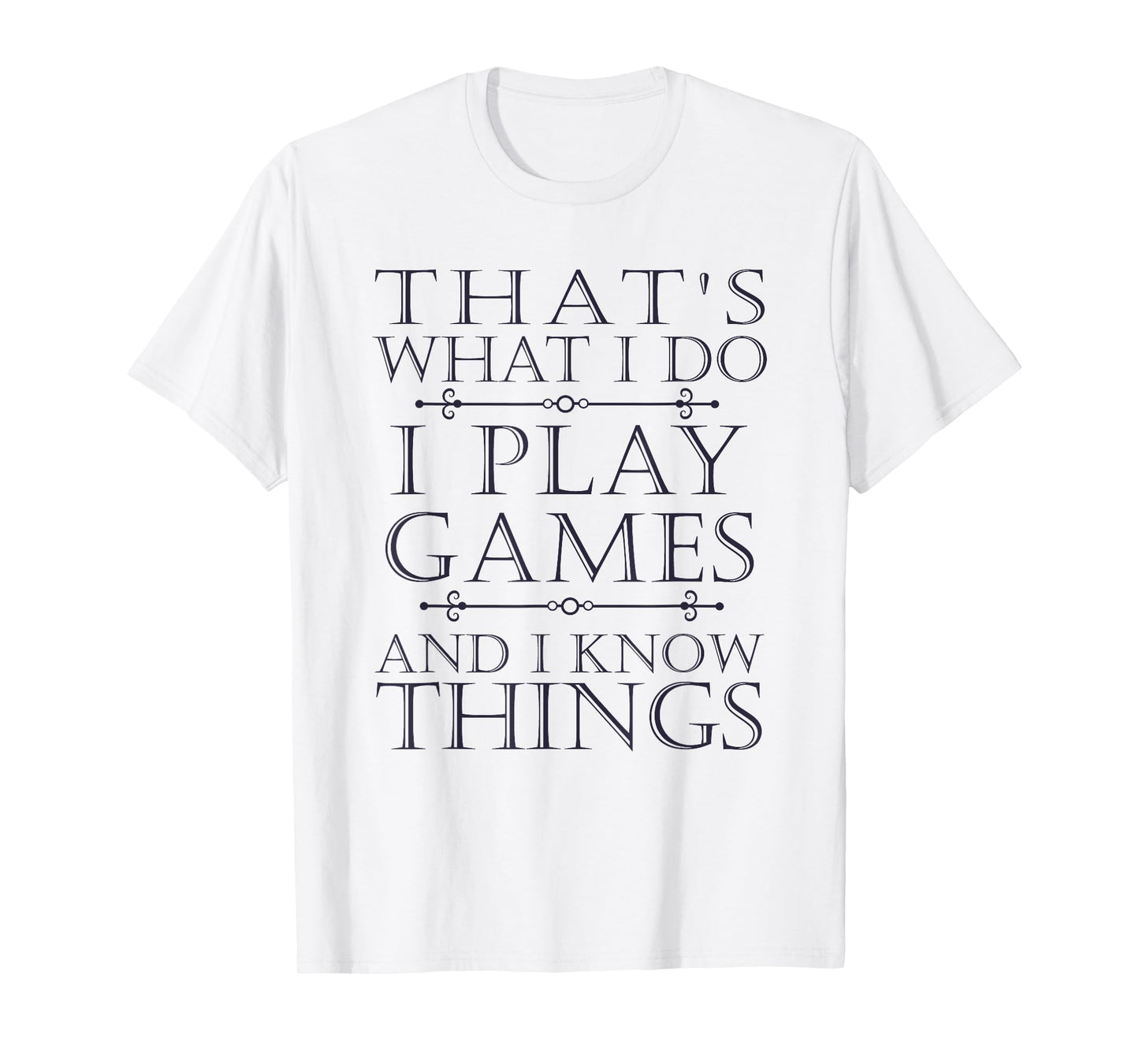 That's What I Do Game T-Shirt Funny Video Games Gift Top Tee T-Shirt