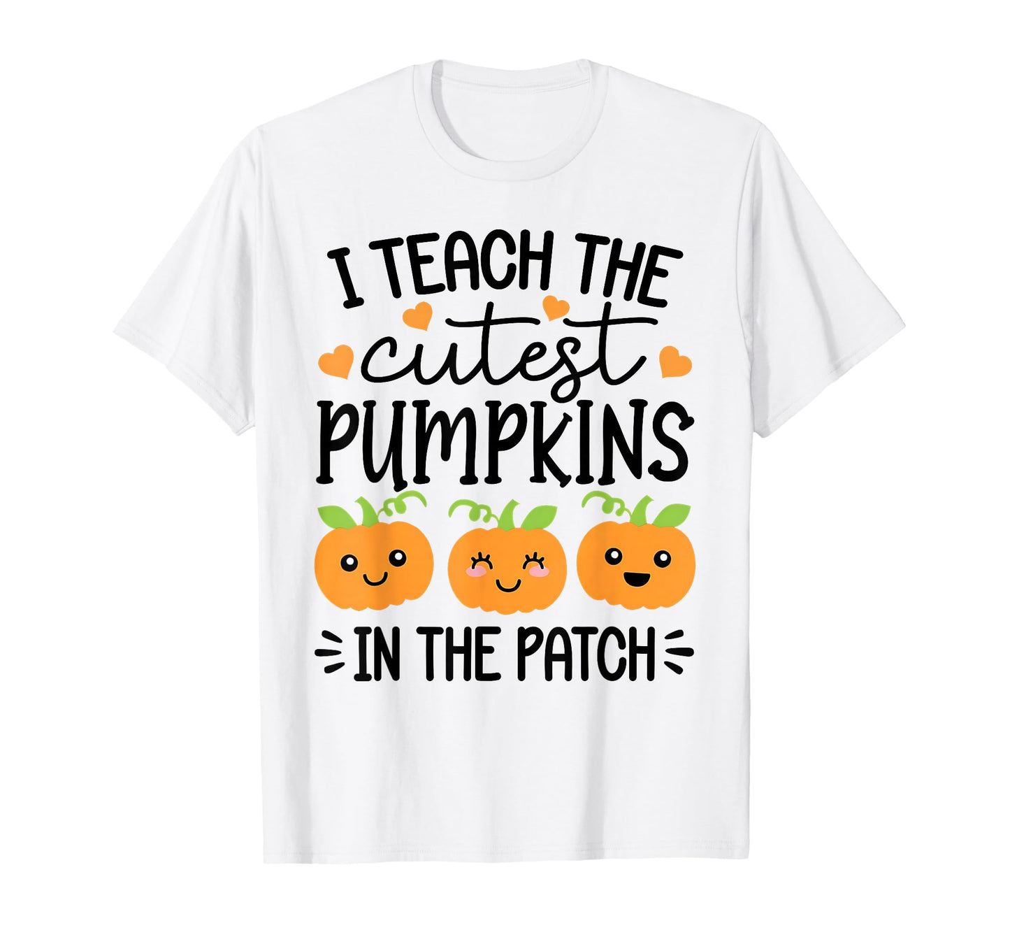 Halloween Teacher I Teach The Cutest Pumpkins in The Patch T-Shirt