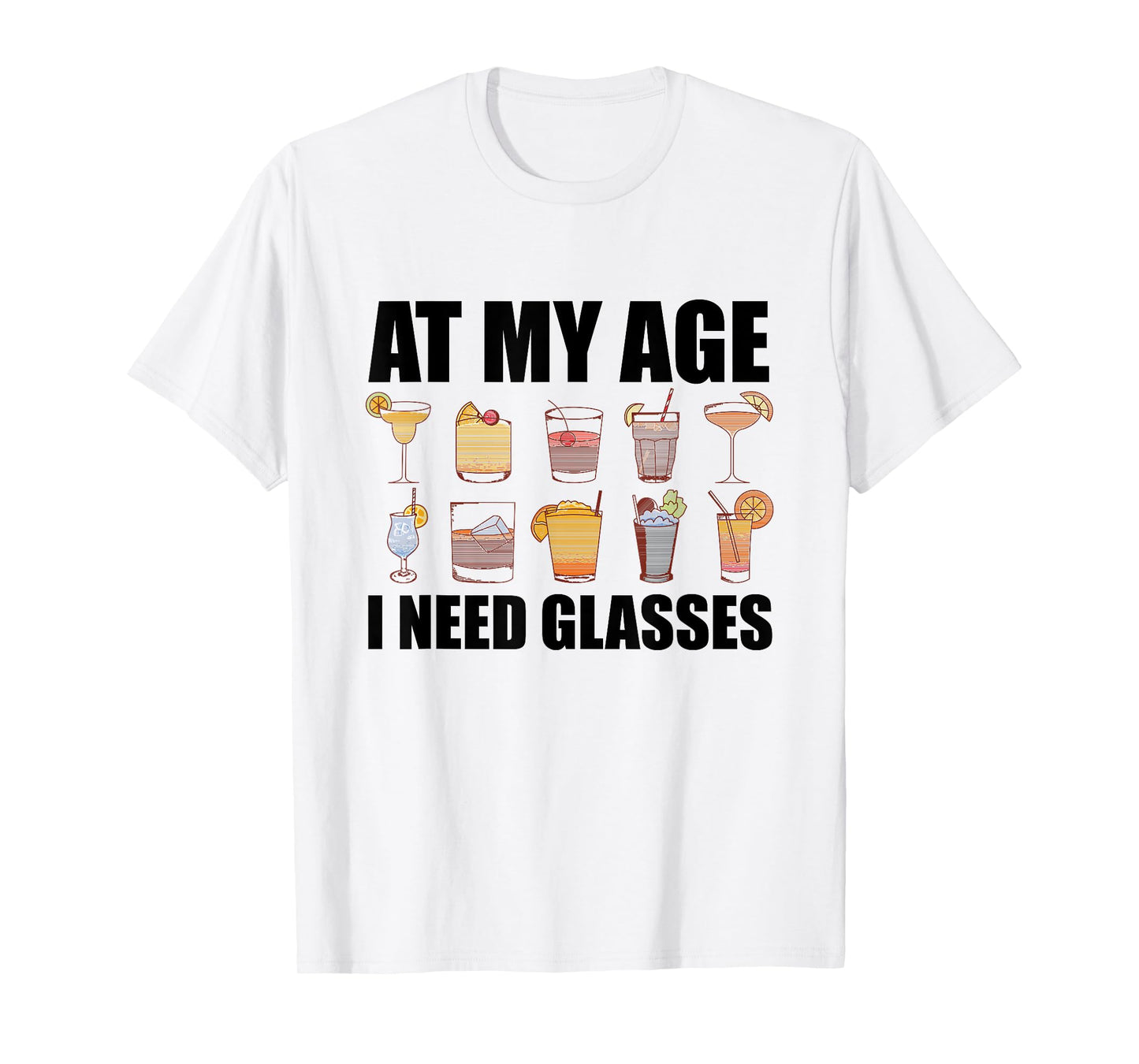At My Age I Need Glasses Shirt Drinking Party Funny Cocktail T-Shirt