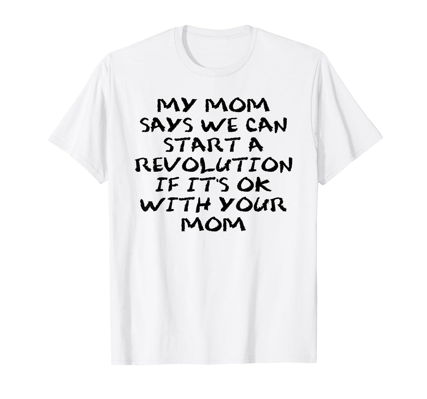 Mom Says We Can Start Revolution Pro Democracy Anti Fascism T-Shirt