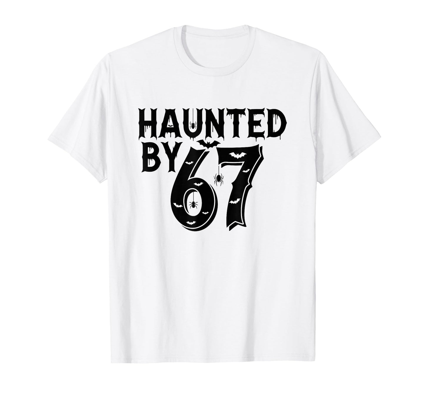 Haunted by 6-7 Halloween 67 T-Shirt