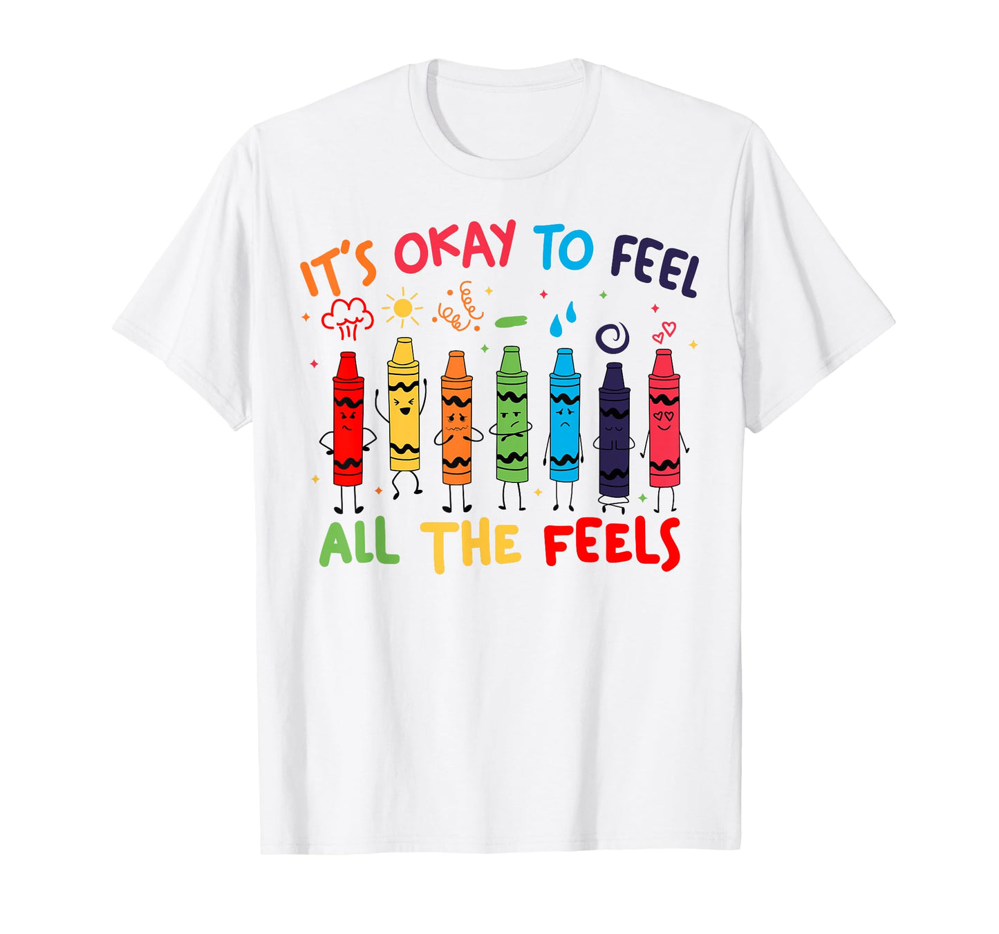 Its Okay to Feel All the Feels Mood Color Crayons Teacher T-Shirt