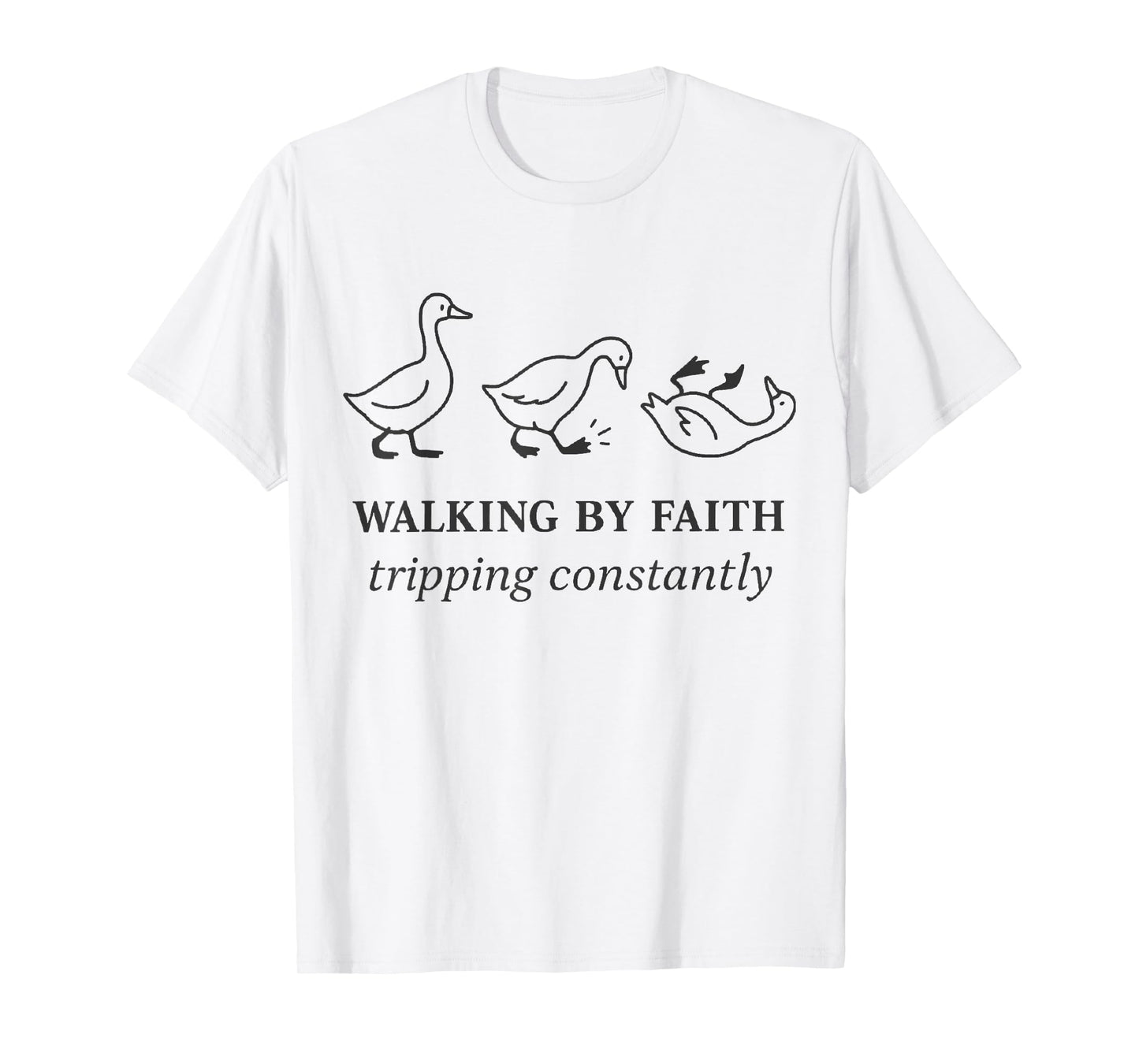 Christian Goose Walking by Faith Tripping Constantly Bible T-Shirt