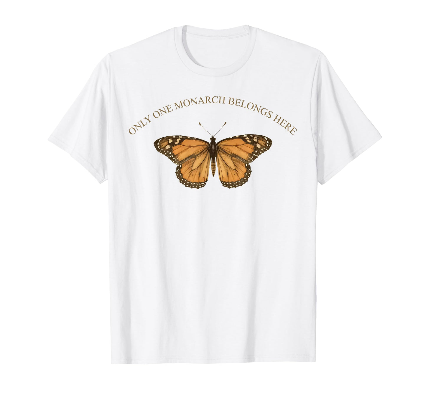 Only One Monarch Belongs Here, No Kings Day Men Women T-Shirt