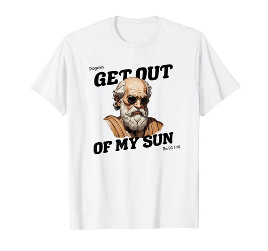 Diogenes Quote Get Out of My Sun - Philosophy & Freedom T-Shirt