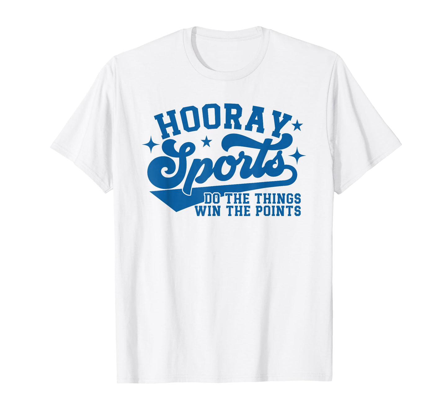 Hooray Sports do the things win the points Funny sports blue T-Shirt