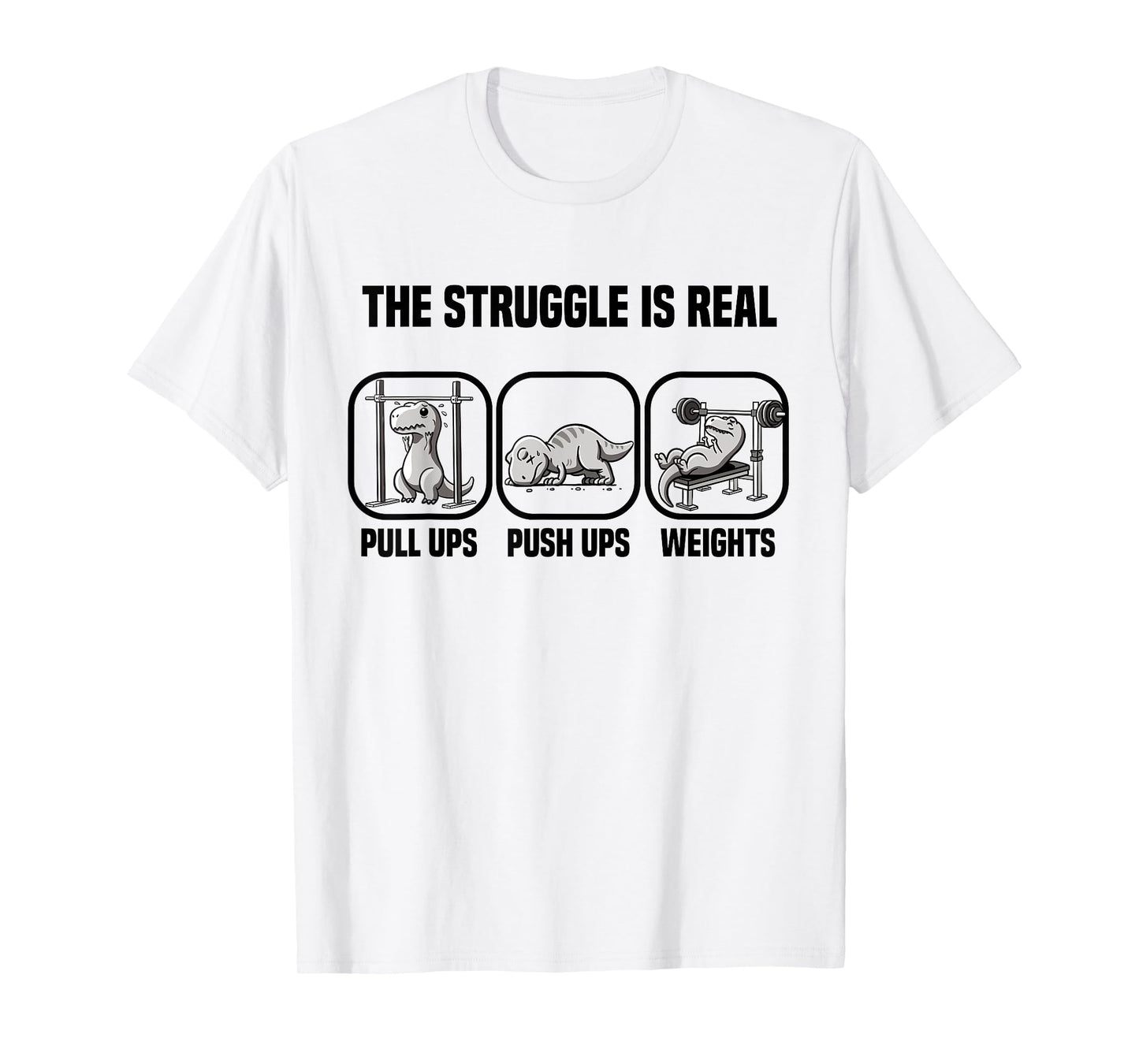 T Rex Dino The Struggle Is Real Gym Workout T Rex Dinosaur T-Shirt