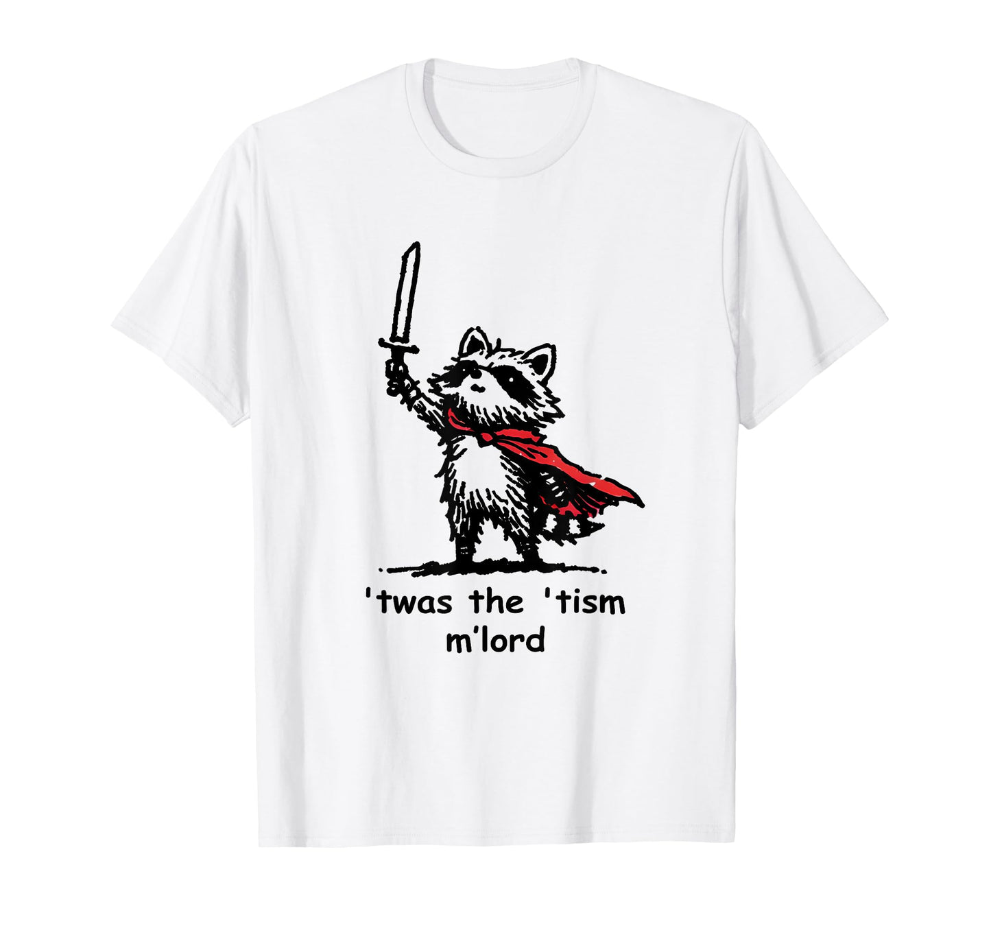 Twas The Tism M Lord Funny Meme History Knight Raccoon T-Shirt