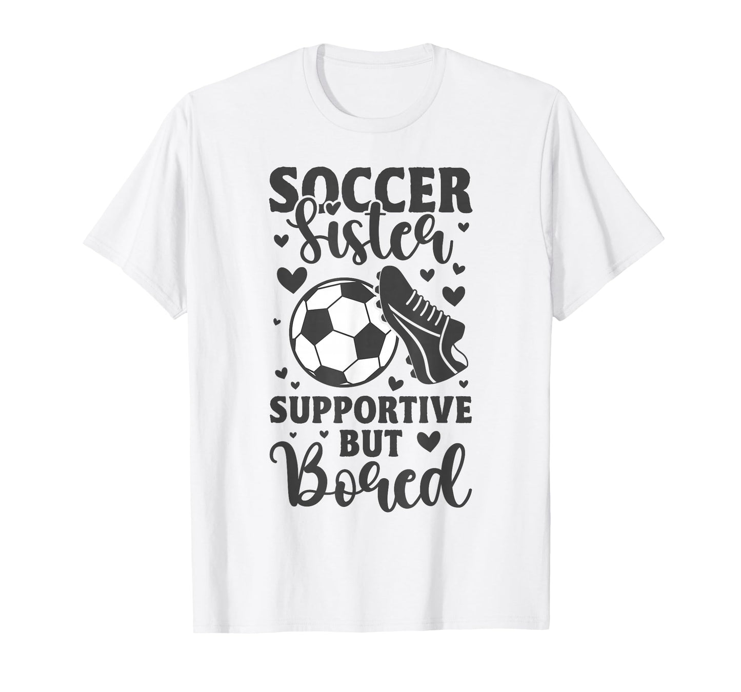 Soccer Sister Supportive But Bored Funny Soccer Sister T-Shirt