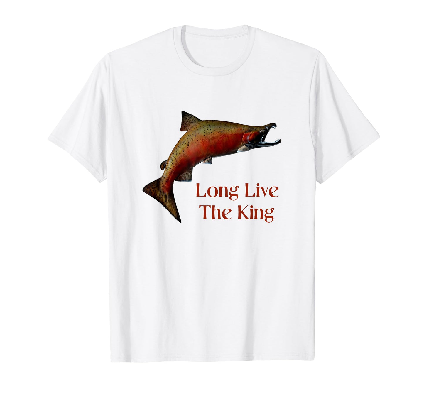 Long Live The King Salmon Fishing Chinook Fisherman Design T-Shirt