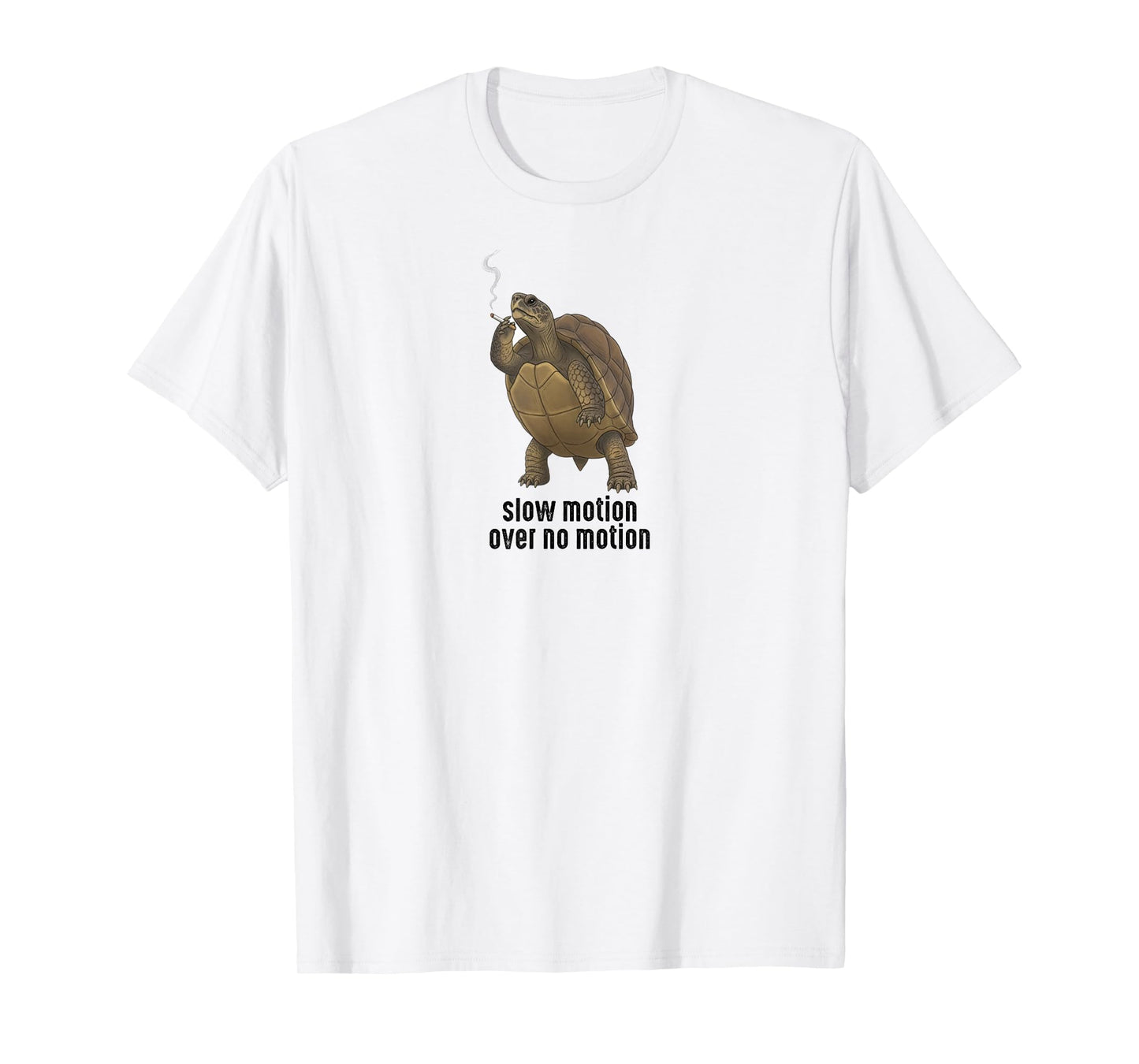 Slow Motion Over No Motion - Chill Turtle Quote T-Shirt