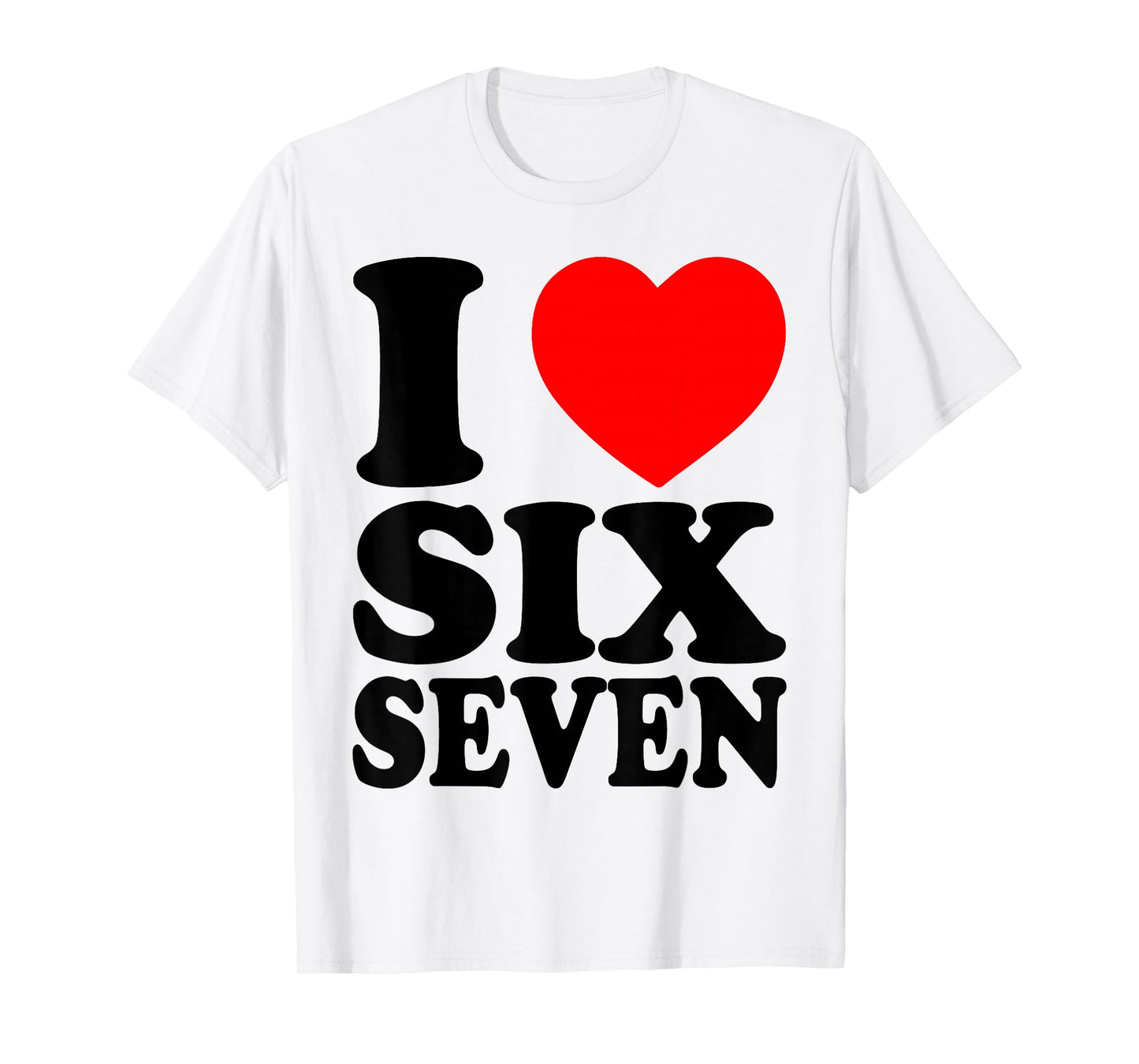I Love 67 Funny Meme I Heart Six Seven T-Shirt