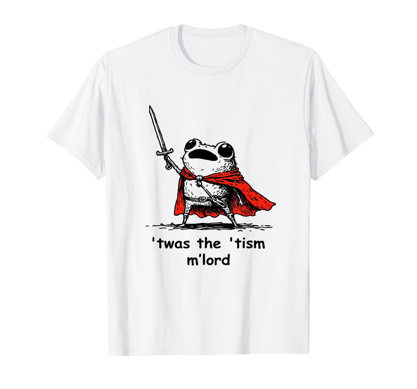 Twas The Tism M Lord Funny Meme History Knight Frog T-Shirt