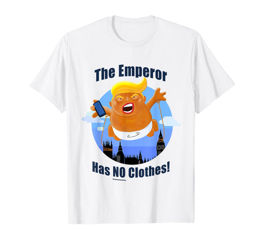 Anti President Trump The Emperor Has No Clothes! T-Shirt