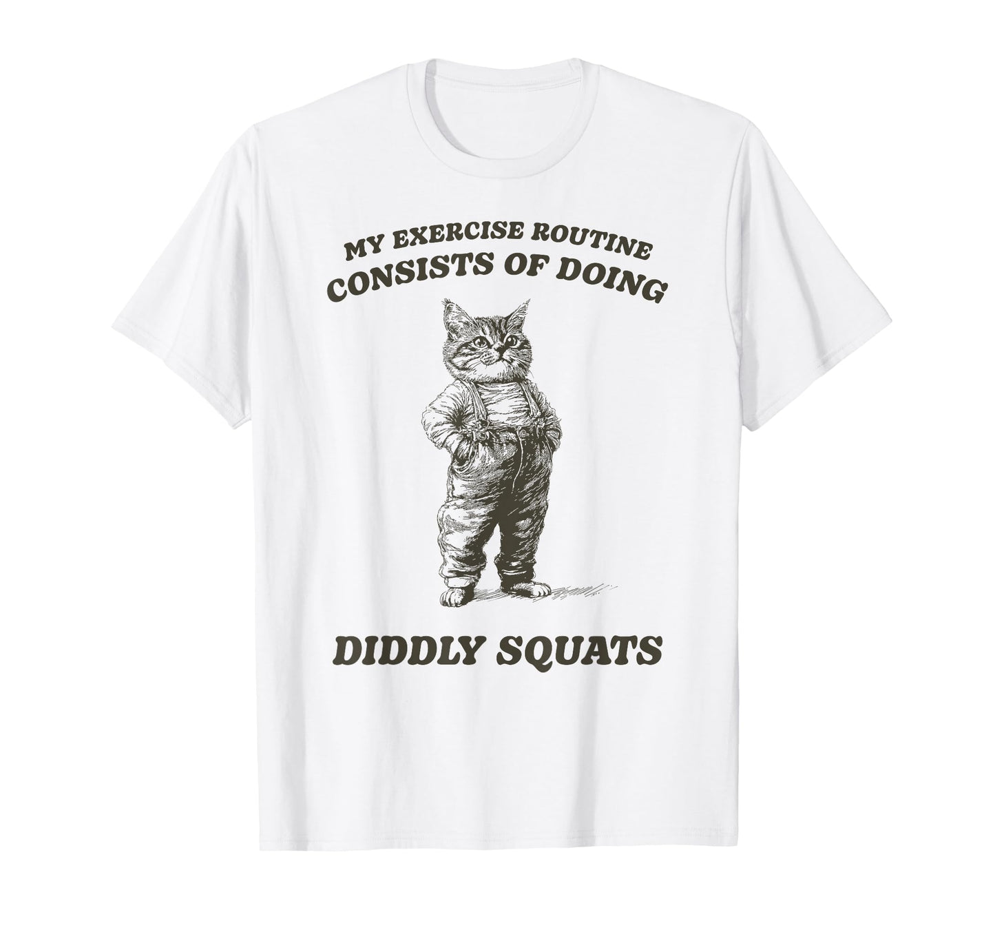 Funny Sarcastic Cat Diddly Squats Men Women Kids T-Shirt