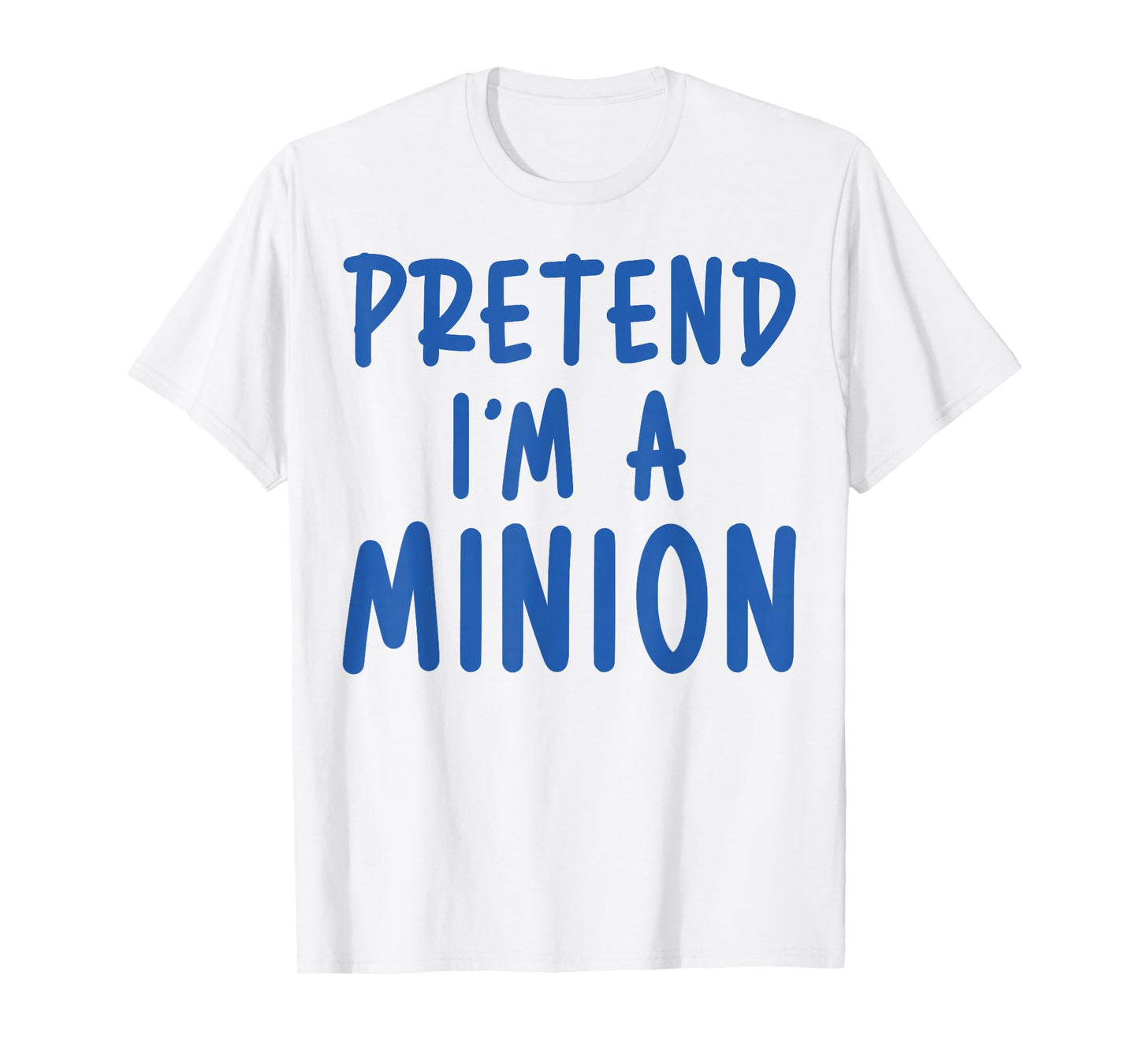 Pretend I'm Minion Costume Family Lazy Easy Halloween T-Shirt