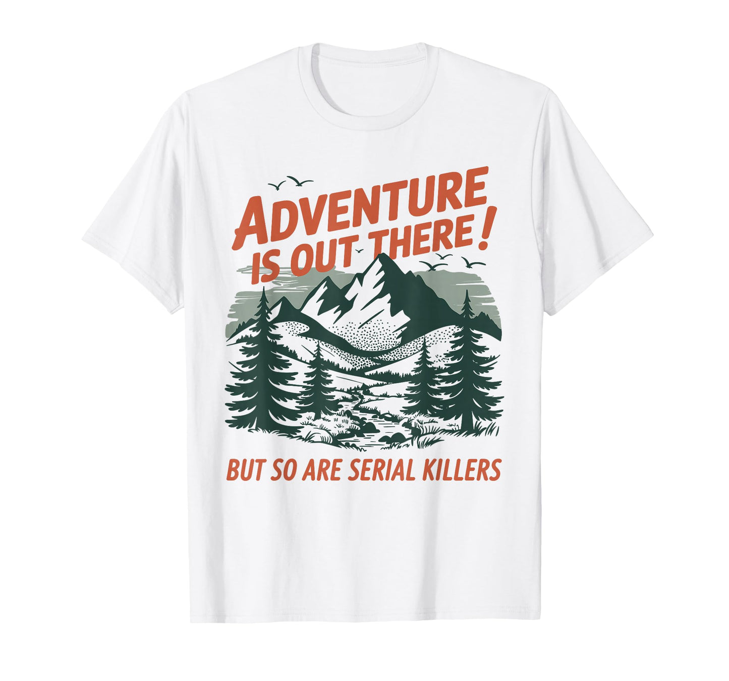 Retro Adventure is Out There But So are Serial Killers T-Shirt