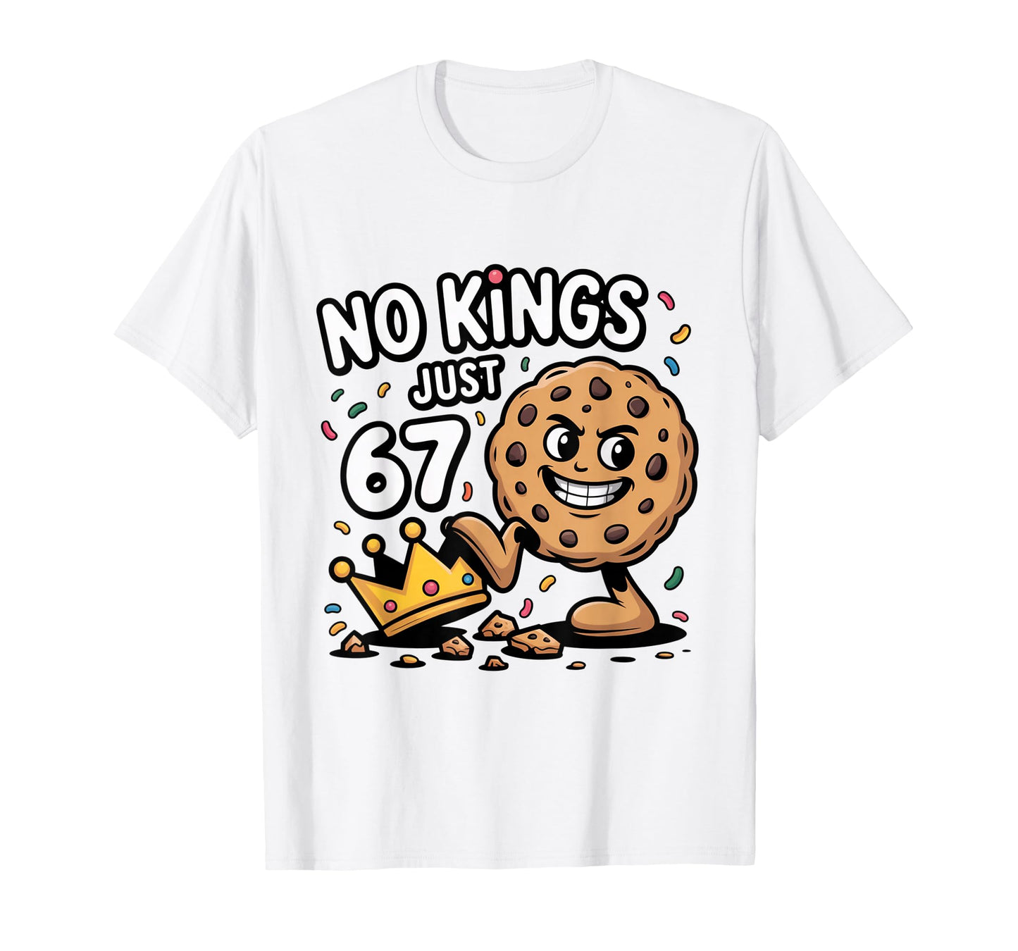 No Kings Just 67 Cookies Crown Six Seven Meme Dessert Foodie T-Shirt