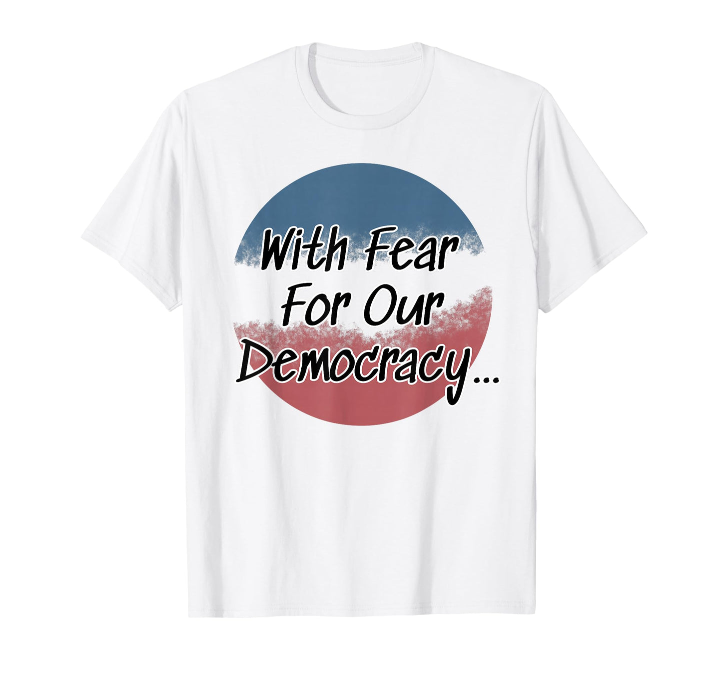 with Fear for Our Democracy I Dissent T-Shirt