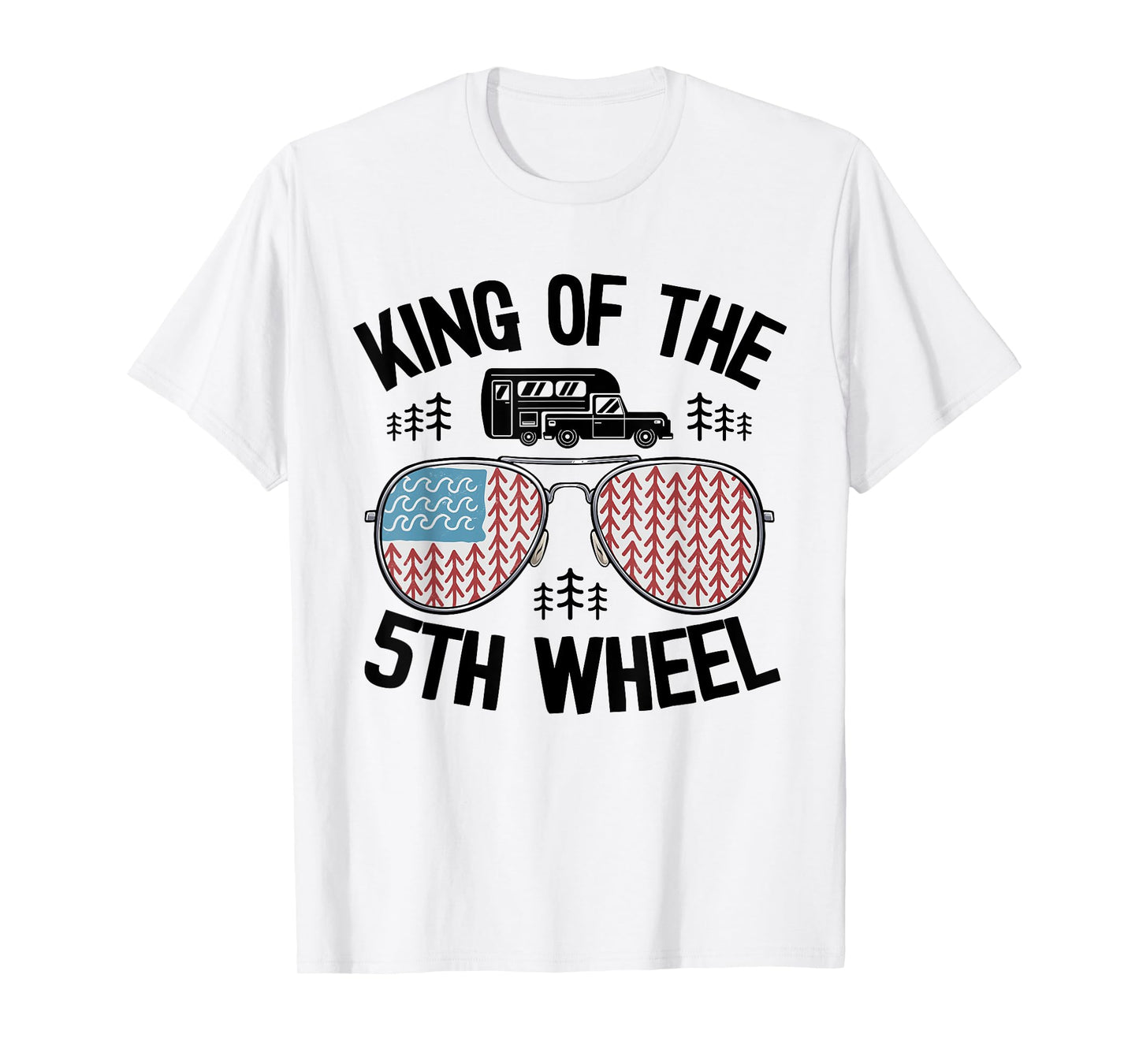 King Of The 5th Wheel American Flag Camper Jokes Dad Camping T-Shirt