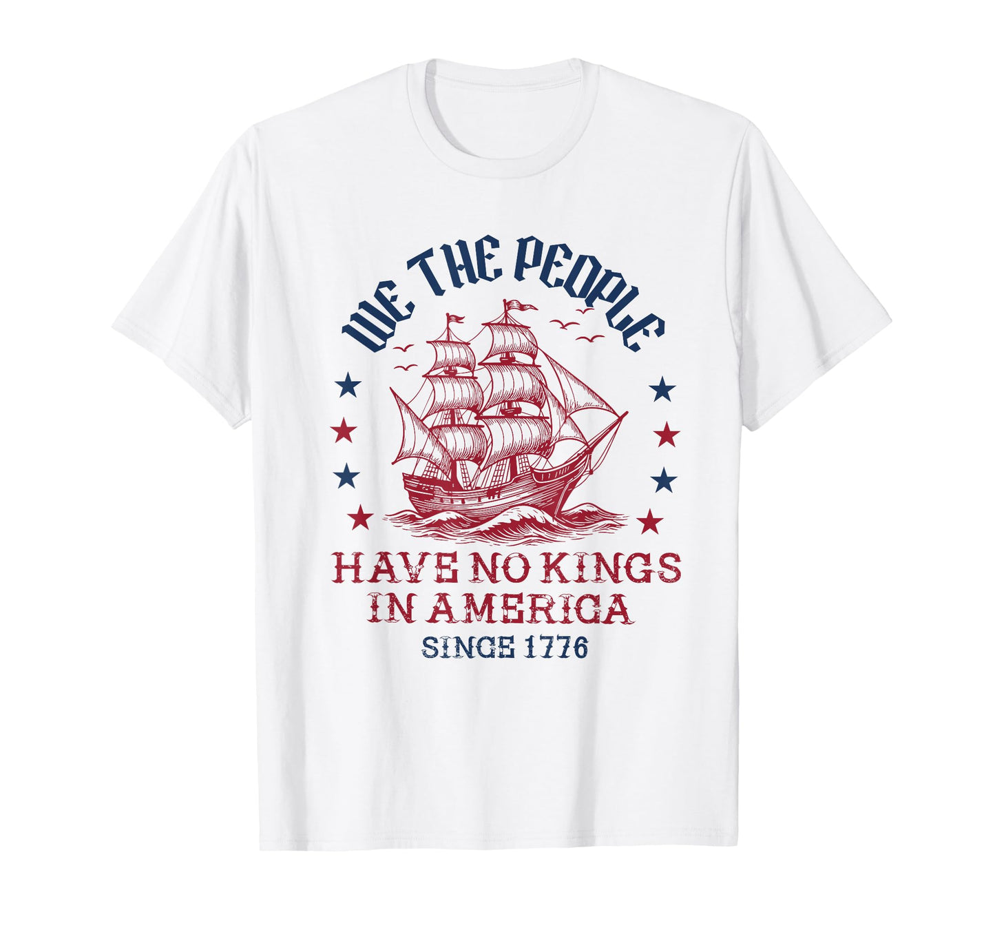 no kings in america since 1776 we the people 4th of july T-Shirt
