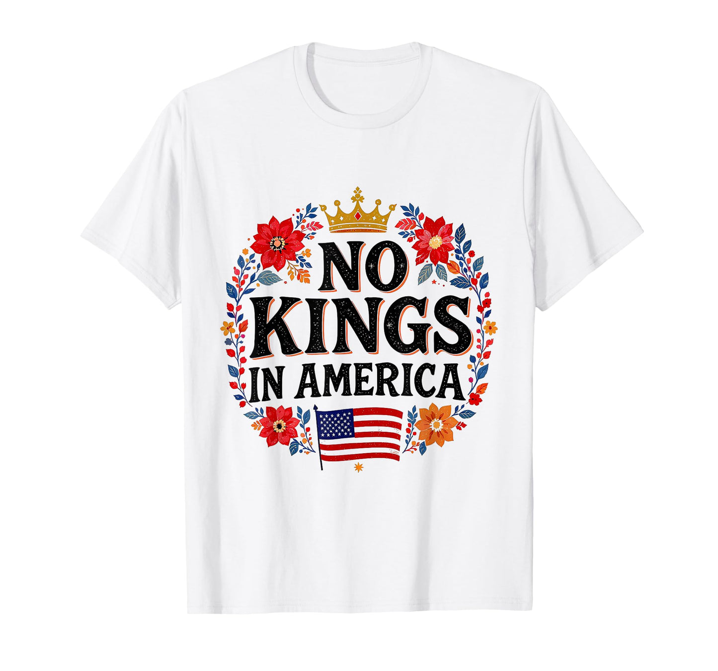 Floral No Kings in America 4th July Shirt for Men and Women T-Shirt