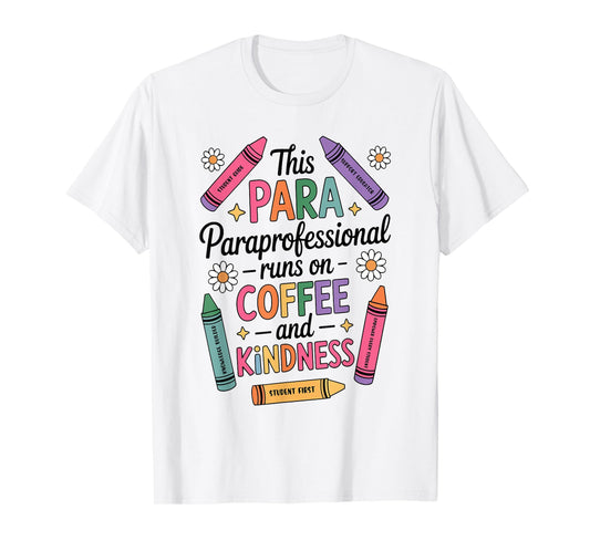 Cute This para Paraprofessional Runs on Coffee and Kindness T-Shirt