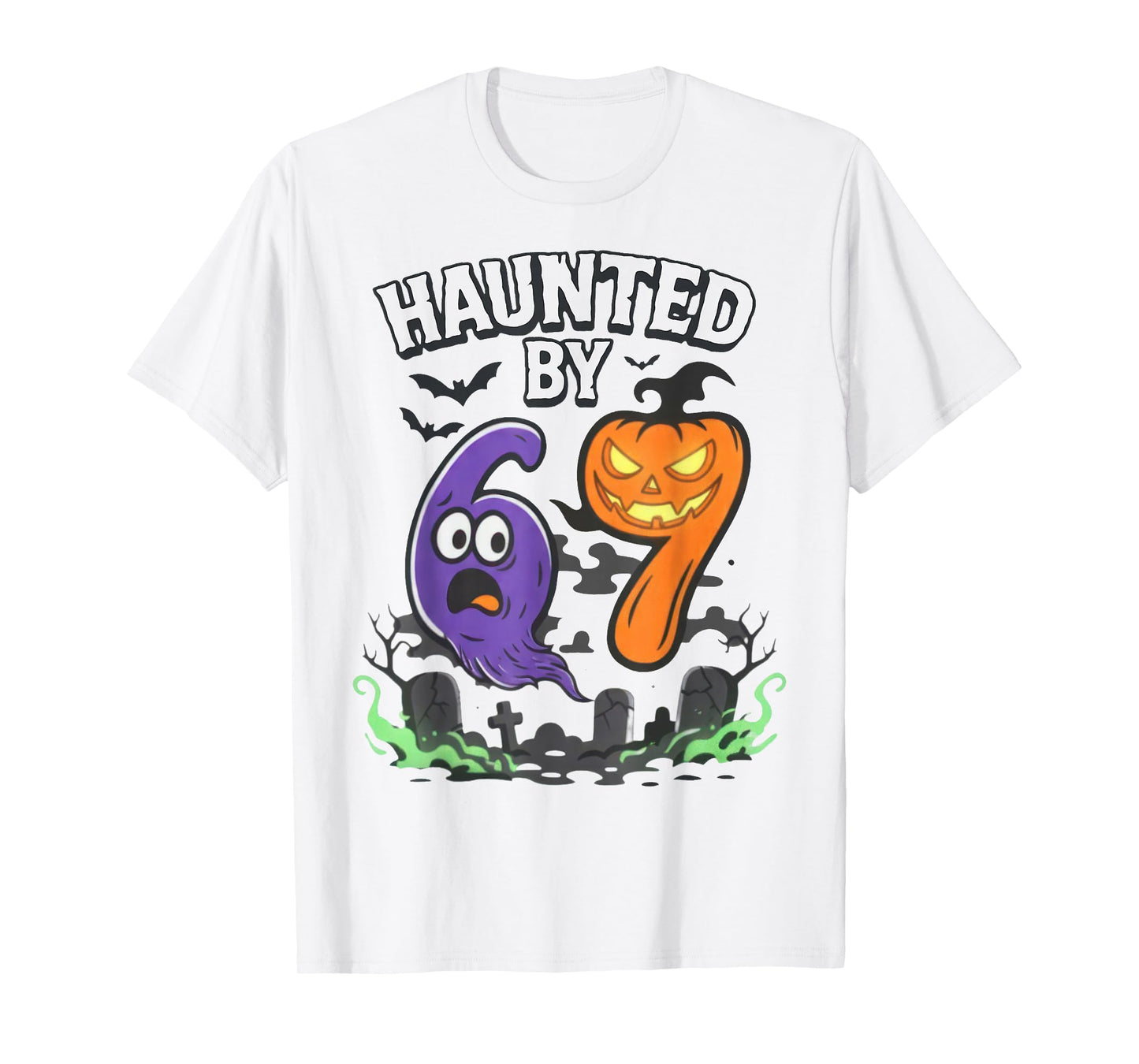 Haunted by 67 Funny Haunted by 6-7 Funny 6 7 Halloween T-Shirt