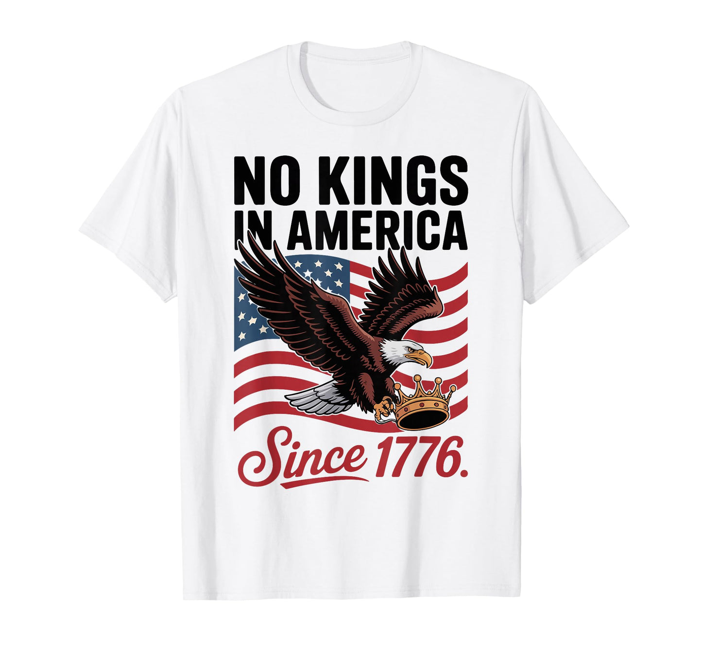 No Kings in America Since 1776 Patriotic Anti Monarchy T-Shirt